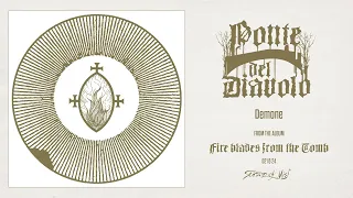 Ponte Del Diavolo - "Fire Blades From The Tomb" (Official Album Stream) 2024