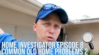 Home Investigator: Episode 8 Common Old Home Problems 2 - The Houston Home Inspector