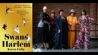 Karen Valby | The Swans of Harlem: Five Black Ballerinas, Fifty Years of Sisterhood, and Their...