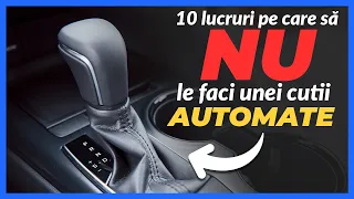 10+ lucruri pe care NICIODATĂ să NU le faci unei cutii automate