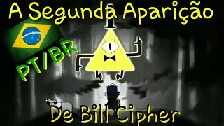 [FANDUB] A Segunda Aparição De Bill Cipher(Gravity Falls)|Dublado PT/BR| {Bill Cipher}