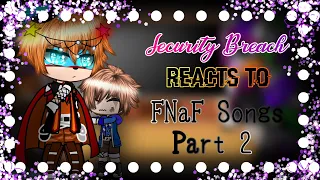 Security Breach Reacts to FNaF Songs + ??? // Part 2