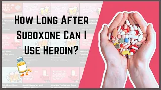 How Long After Suboxone Can I Use Heroin?