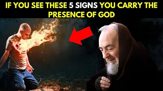 PADRE PIO: 5 SIGNS YOU WILL NOTICE CARRYING THE PRESENCE OF GOD