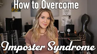 How to Overcome Imposter Syndrome ~ 7 Tips for musicians/artists/creatives