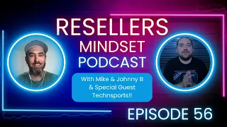 @technsports Tells All! We Talk About His Reselling Journey! Resellers Mindset Podcast Episode 56