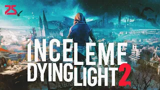 Dying Light 2 Stay Human İnceleme (Bir Terslik Var)