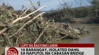 24 Oras: 10 barangay, isolated dahil sa naputol na Cabasan bridge