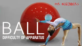 BALL  DIFFICULTY OF APPARATUS for beginners