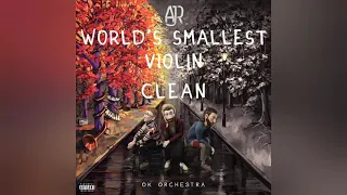 World's Smallest Violin - AJR | Clean Version