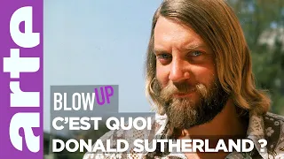 C'est quoi Donald Sutherland ? - Blow Up - ARTE