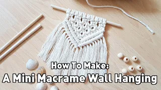 Easy DIY Macramé Tutorial For Beginners - How To Make A Mini Macrame Wall Hanging (Step By Step)