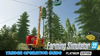 Farming Simulator 22 Platinum Edition | How to Use / Operate the Yarder - A Tutorial / Guide