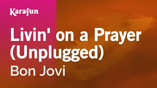 Livin' on a Prayer (Unplugged) - Bon Jovi | Karaoke Version | KaraFun