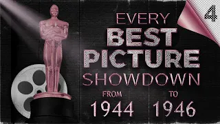 OSCARS | Every Best Picture Showdown 4 [1944 - 1946]