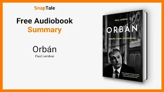 Orbán by Paul Lendvai: 8 Minute Summary