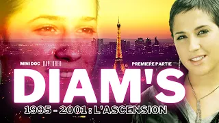 DIAM'S : 1995 - 2001 L' ASCENSION (Mini Doc)