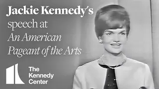 Jackie Kennedy's speech at "An American Pageant of the Arts" | The Kennedy Center