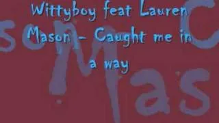 Wittyboy feat Lauren Mason - Caught me
