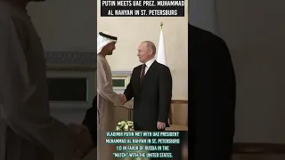 Putin Meets UAE Prez. Muhammad Al Nahyan in St. Petersburg #shorts #russia #uae #usa #oil #war #asia