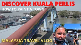 DISCOVER KUALA PERLIS / A TOWN IS BEING PAINTED / MALAYSIA TRAVEL VLOG / PERLIS TOURISM / KAMPUNG