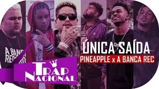 Pineapple x A Banca Rec - Única Saída (Da Paz | Dudu | Ducon | Mazin | Black | Chris Mc) + Letra