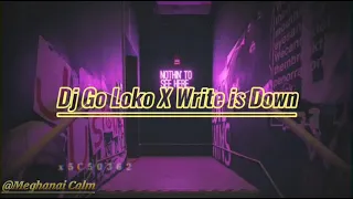 DJ GO LOKO X WRITE IS DOWN DJ TIKTOK YANG PALING DICARI