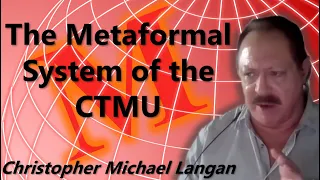 The Metaformal System of Reality is the CTMU, by Chris Langan