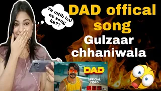 Reaction on DAD Gulzaar chhaniwala OFFICAL VIDEO | LATEST SONG | BEAUTYANDREACTION