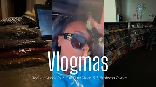 Vlogmas Day 3 | The Nerve Of Her, Realistic Week As A Full Time Mom, 9-5, Business Owner. + More