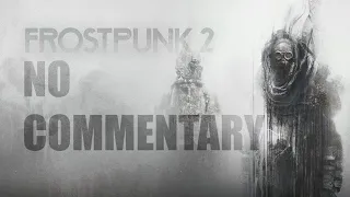 FROSTPUNK 2 Beta Gameplay NO COMMENTARY