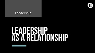 Leadership as a Relationship