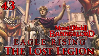 Mount & Blade II: Bannerlord | Eagle Rising | The Lost Legion | Part 43