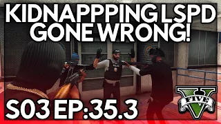 Episode 35.3: Kidnapping LSPD GONE WRONG! | GTA RP | Grizzley World Whitelist