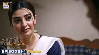 New! Jaan e Jahan Episode 35 | Promo | Hamza Ali Abbasi | Ayeza Khan | ARY Digital