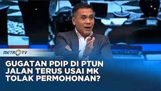 Gugatan PDIP di PTUN Jalan Terus Usai MK Tolak Permohonan? #PanggungDemokrasi