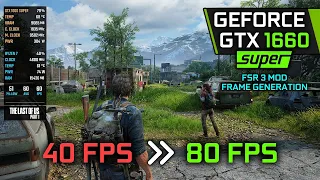 GTX 1660 Super on The Last of Us + FSR 3 Frame Generation Mod!