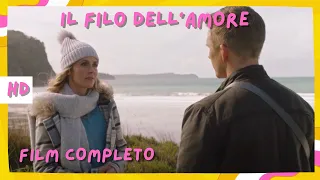 Il filo dell'amore | HD | Romantico | Film Completo in Italiano