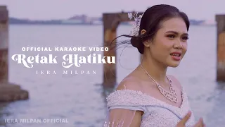 Iera Milpan - Retak Hatiku (Official Karaoke)