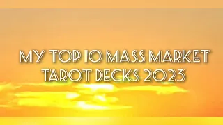 MY TOP 10 MASS MARKET TAROT DECKS 2023 #TopTenMassMarket