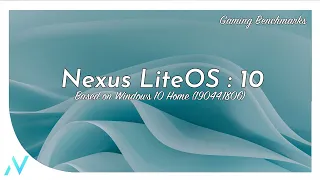 Nexus LiteOS 10 Home Edition | Windows 10 [21H2] - [19044.1806] | Gaming Comparison