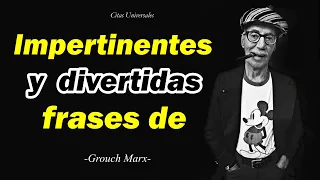 Impertinentes Divertidas FRASES GROUCHO MARX CITAS