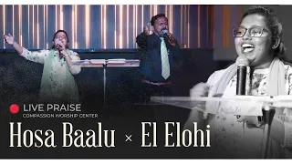 HOSA BAALU & EL ELOHI  🔴 Live PRAISE #joelnbob  #BlessyGodwin #LiveWorship #HosaBaalu