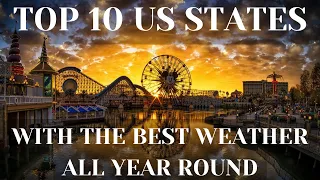 Top 10 US STATES with the Best Weather All Year Round 2023 BEFORE YOU GO