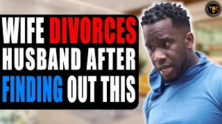 Wife Divorces Husband After Finding Out This, Ending Will Shock You.