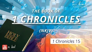 1 Chronicles 15 - NKJV Audio Bible with Text (BREAD OF LIFE)