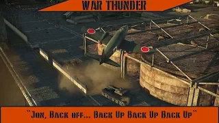 War Thunder - "Jon, Back Off... Back Up Back Up Back Up"