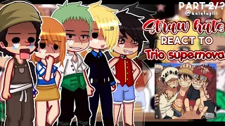 — 🍖● (Past) Straw hats React to Trio Supernova (Kid, law, Luffy) [] One piece🏴‍☠️  [] PART 2