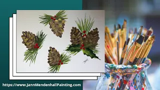 Paint Pine Cones / Holly / Pine Needles / Berries / Jann Mendenhall Painting | 2021