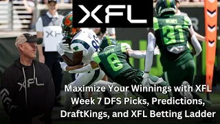 Maximize Your Winnings with XFL Week 7 DFS Picks, Predictions, DraftKings, and XFL Betting Ladder